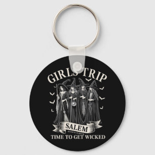Girls Trip Salem Time To Get Wicked Witchy Witches Key Ring