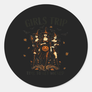 Girls Trip Time To Get Wicked Halloween M Witch  Classic Round Sticker