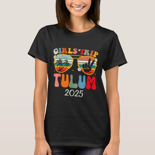 Girls Trip Tulum 2025 Summer Beach Weekend Vacatio T-Shirt (Front)