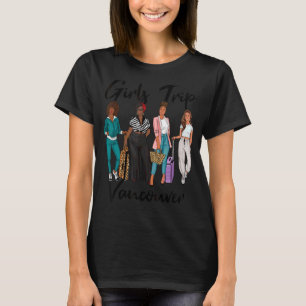 Girls Trip Vancouver For Melanin Afro Black Vacati T-Shirt