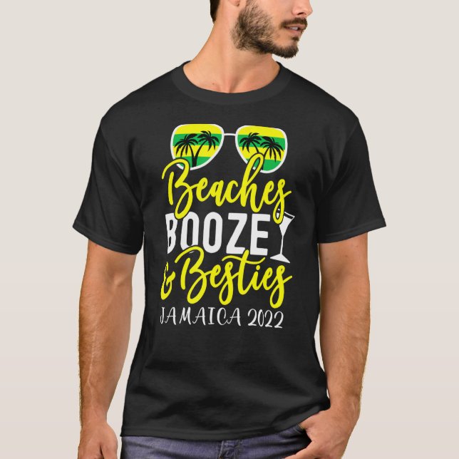 Girls Trip Weekend Jamaica 2022 Beaches Booze & Be T-Shirt (Front)