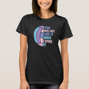 Girls Volleyball Will Not Like It When I Spike it T-Shirt