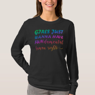 Girls Wanna Have Fundamental Human Rights Women Fe T-Shirt