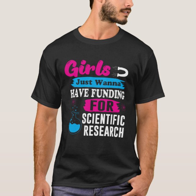Girls Wanna Have Funding Scientific Research Fun P T-Shirt (Front)