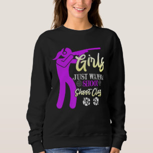 Girls Want Clay Pigeon Shooting Women Shooting Ran Sweatshirt