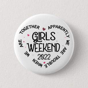 Girls Weekend 2022 Apparently We Are Trouble 6 Cm Round Badge