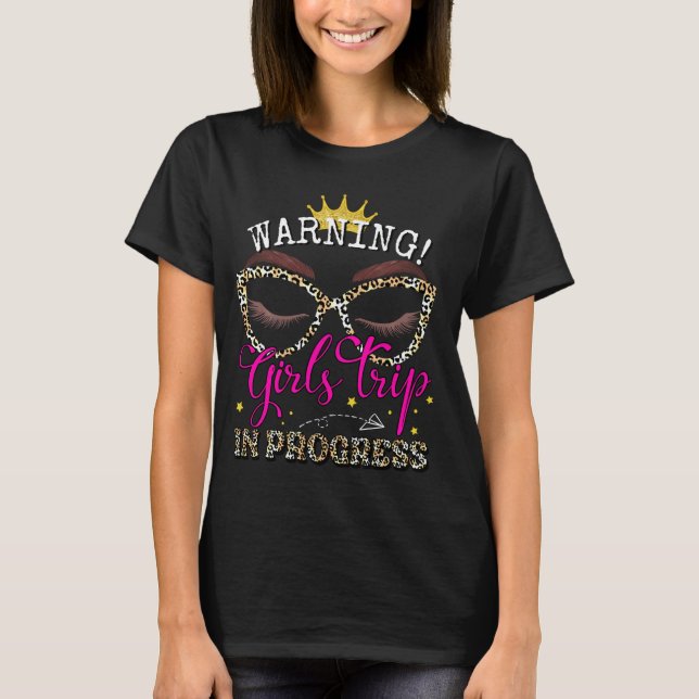 Girls Weekend Birthday Squad, Warning Girls Trip I T-Shirt (Front)