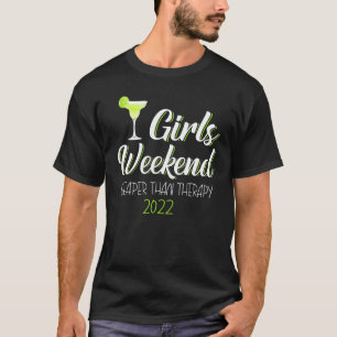 Girls Weekend Cheaper Than A Therapy 2022 Fun Wine T-Shirt