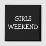 Girls Weekend Magnet<br><div class="desc">Girls Weekend</div>