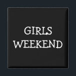 Girls Weekend Magnet<br><div class="desc">Girls Weekend</div>