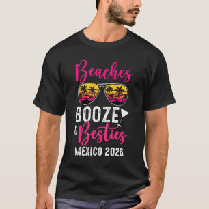 Girls Weekend Trip Mexico 2026 Beaches Booze Besti T-Shirt