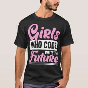 Girls Who Code Write The Future Coding Girl T-Shirt
