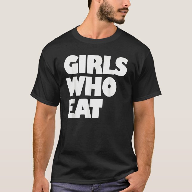Girls Who Eat  Fitness & Nutrition  Gym & Training T-Shirt (Front)