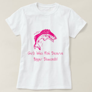 Girls Who Fish Deserve Bigger Diamonds T-Shirt