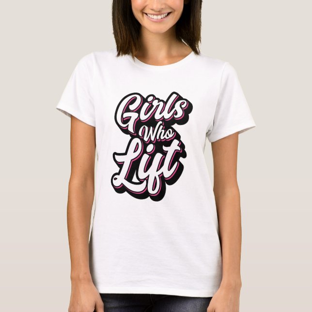 Girls Who Lift Script T-Shirt (Front)