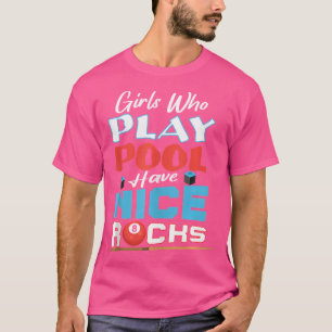 Girls Who Play Pool Have Nice Racks Funny Billiard T-Shirt