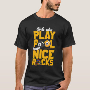 Girls Who Play Pool Have Nice Racks Funny Billiard T-Shirt