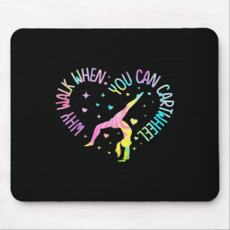 Girls Why Walk When You Can Cartwheel Gymnastic T- Mouse Mat