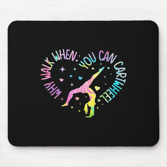 Girls Why Walk When You Can Cartwheel Gymnastic T- Mouse Mat (Front)