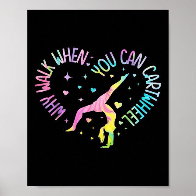Girls Why Walk When You Can Cartwheel Gymnastic T- Poster (Front)