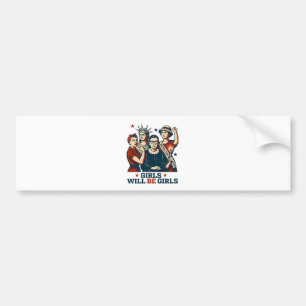 Girls Will Be Girl Feminism Women Empowerement Bumper Sticker