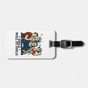Girls Will Be Girl Feminism Women Empowerement  Luggage Tag
