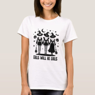 Girls Will Be Girls Halloween Witch Coven Spooky T-Shirt