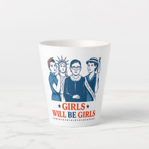 Girls Will Be Girls Patriotic Feminist 4th of July Latte Mug