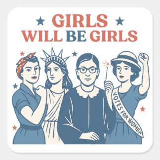 Girls Will Be Girls Patriotic Feminist for 4 July  Square Sticker