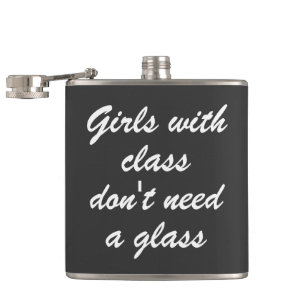 girls with class don't need a glass hip flask