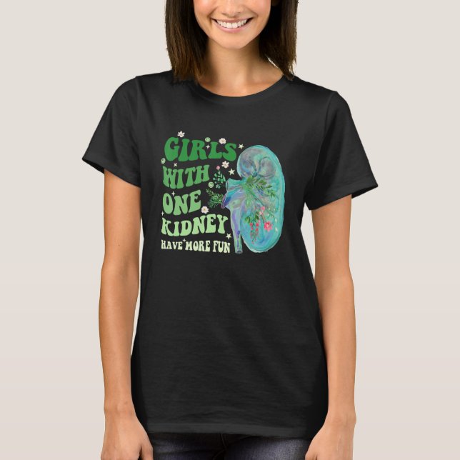 Girls With One Kidney Have More Fun Apparel T-Shirt (Front)