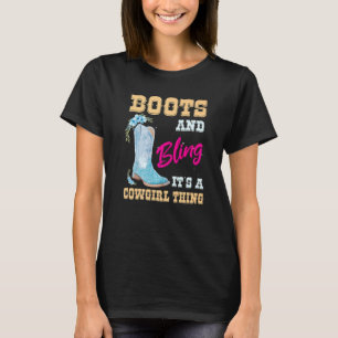 Girls Women Boots And Bling Its A Cowgirl Thing Cu T-Shirt