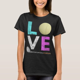 Girls & Women Love Golf Best Fun Lovers Gift T-Shirt
