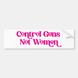 Girly Font Pink Control Guns Not Women  Bumper Sticker