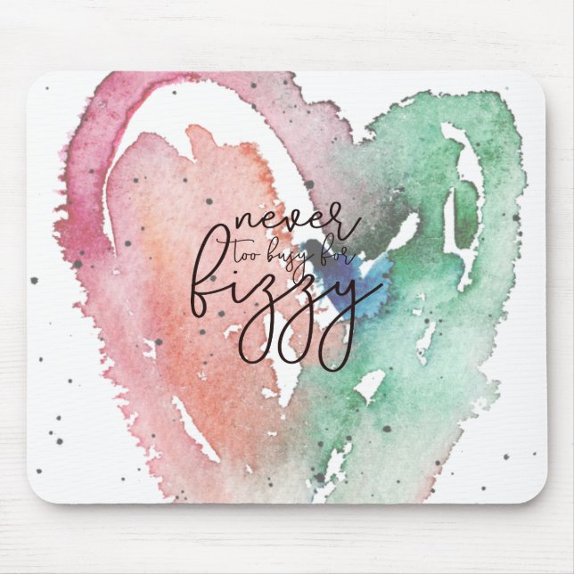 Girly 'Never too Busy for Fizzy' Mouse Mat (Front)