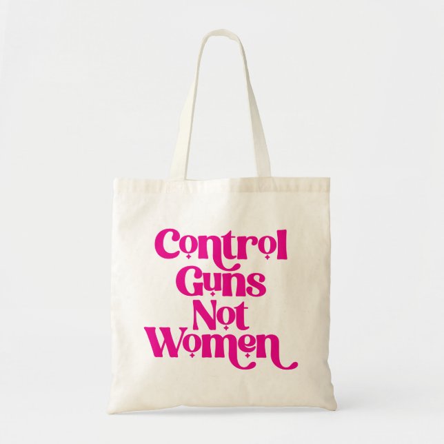 Girly Pink Control Guns Not Women Feminist Quote Tote Bag (Front)