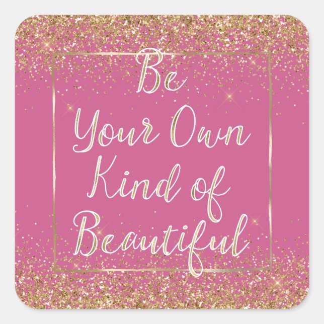 Girly Pink Gold Glitter Be Beautiful Square Sticker (Front)