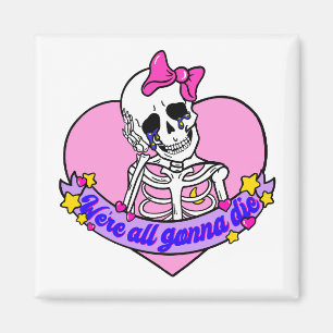 Girly pink skull were all gonna die magnet