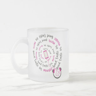 Girly quote Good taste in music bad taste in men Frosted Glass Coffee Mug