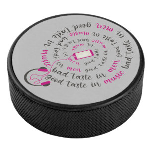Girly quote Good taste in music bad taste in men Hockey Puck
