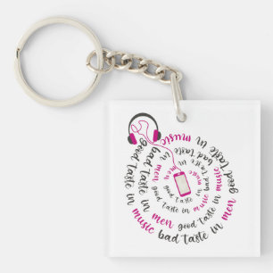 Girly quote Good taste in music bad taste in men Key Ring