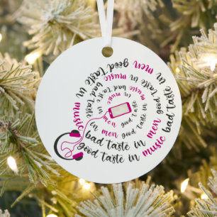 Girly quote Good taste in music bad taste in men Metal Tree Decoration