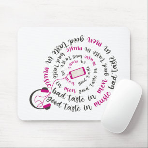 Girly quote Good taste in music bad taste in men Mouse Mat