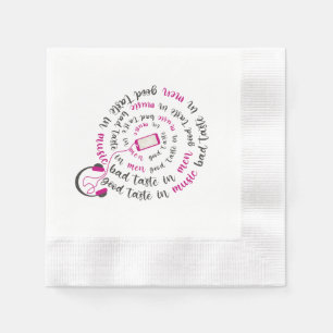 Girly quote Good taste in music bad taste in men Napkin