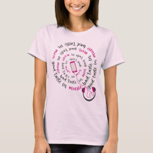 Girly quote Good taste in music bad taste in men T-Shirt