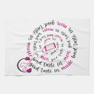 Girly quote Good taste in music bad taste in men Tea Towel