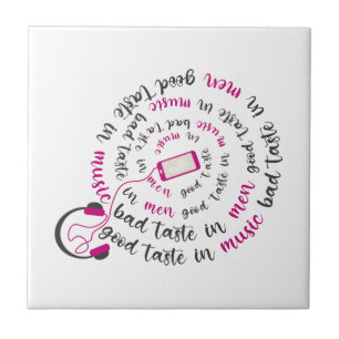 Girly quote Good taste in music bad taste in men Tile
