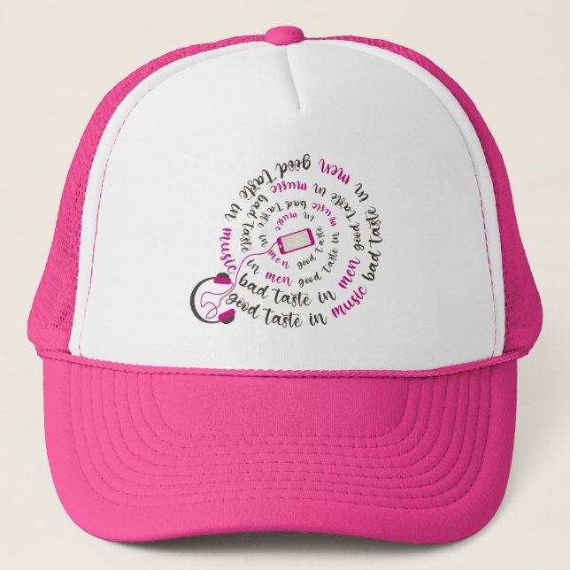 Girly quote Good taste in music bad taste in men Trucker Hat (Front)