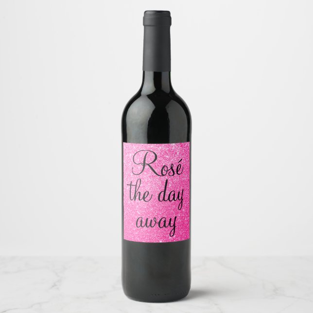 Girly Rosé The Day Away Hot Pink Glitter Sparkle Wine Label (Front)