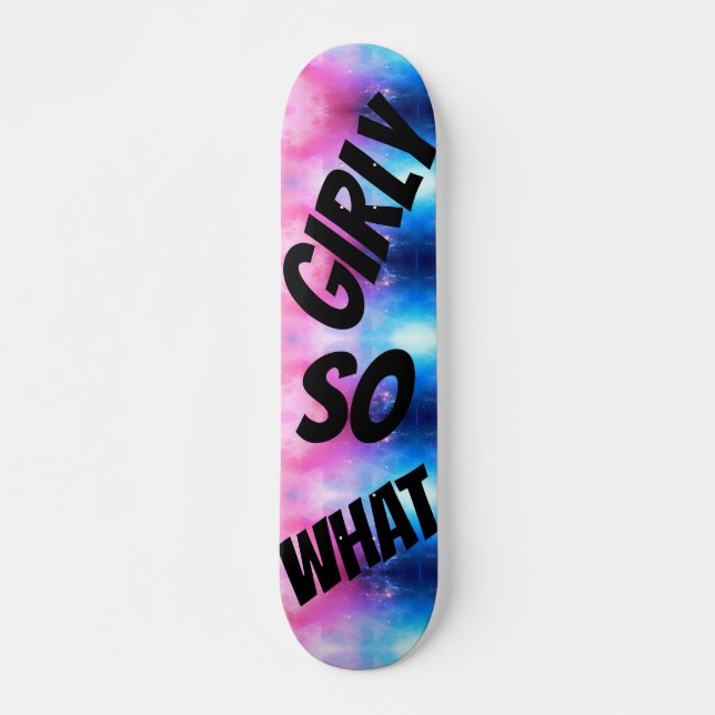 GIRLy so what Skateboard (Front)
